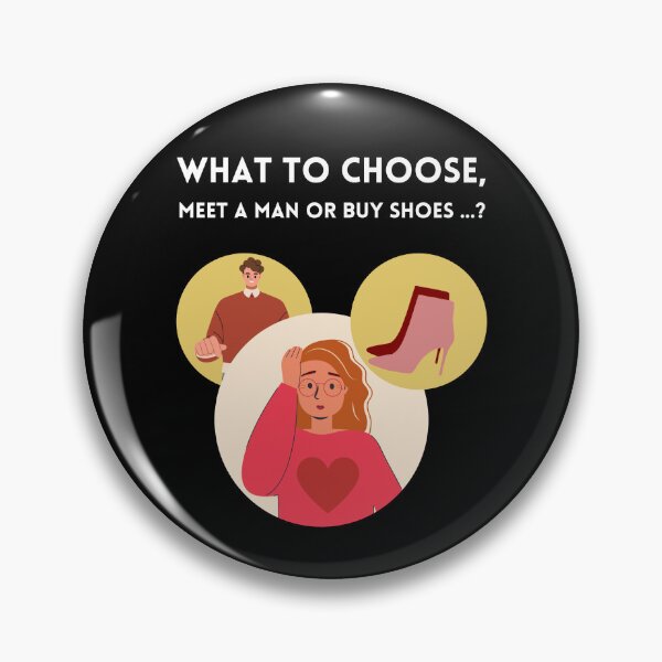 Item preview, What to choose, meet a man or buy shoes? designed and sold by DMHG.
