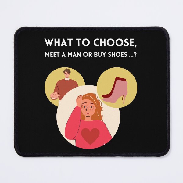 Item preview, What to choose, meet a man or buy shoes? designed and sold by DMHG.