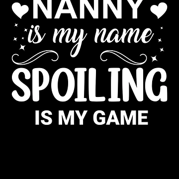 Imagen de la obra Nanny Is My Name Spoiling Is My Game Caretaker Nanny Gear de DynamicDesign