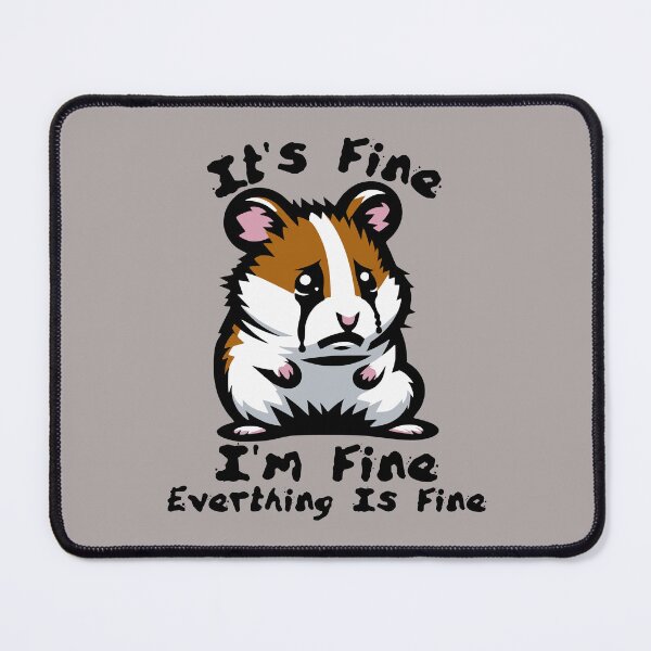 Item preview, Sad Hamster - I'm Fine, Everything Is Fine designed and sold by Urban-Alien.