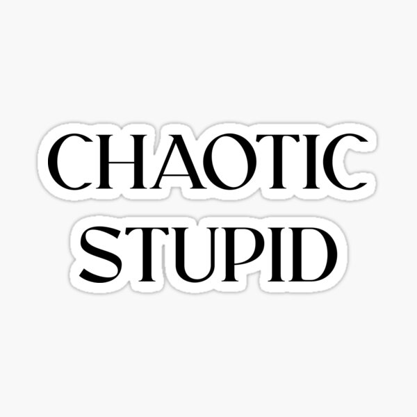 Item preview, Chaotic Stupid  designed and sold by SangueVampirica.