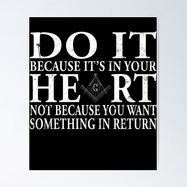 Masonic T Shirt Do It Because It's What Is In Your Heart Masonic T Shirt Do It Because It's What Is In Your Heart