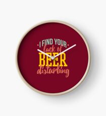 I Find Your Lack of Beer Disturbing Clock