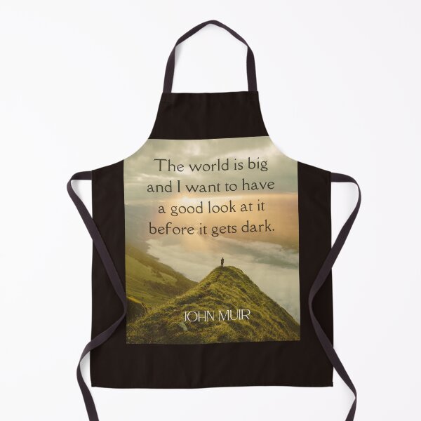 Item preview, John Muir quote: The world is big and I want to have a good look at it before it gets dark.  designed and sold by artbleed.