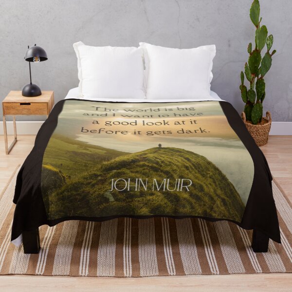 Item preview, John Muir quote: The world is big and I want to have a good look at it before it gets dark. designed and sold by artbleed.