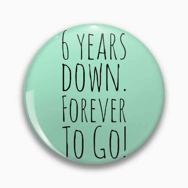 Item preview, 6 Years Down. Forever To Go! Plus Sticker Packer designed and sold by ShamblesShirts.