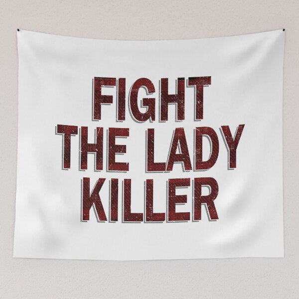 Item preview, Fight The Lady Killer designed and sold by CoatedDollar.
