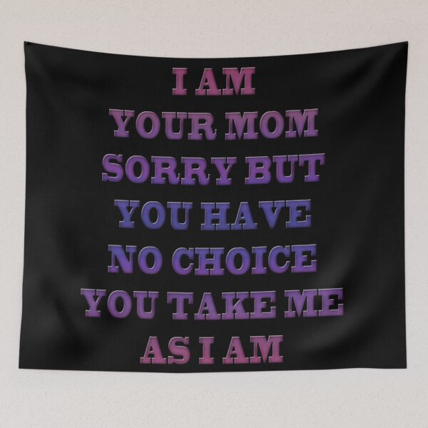 Item preview, I am your mom your mother designed and sold by Astralia.