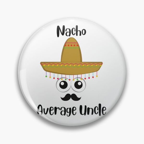 Item preview,  nacho average uncle designed and sold by Creativedsigna.
