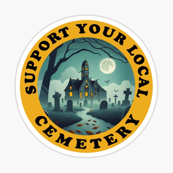 Item preview, Support your local cemetery  designed and sold by artzaka.