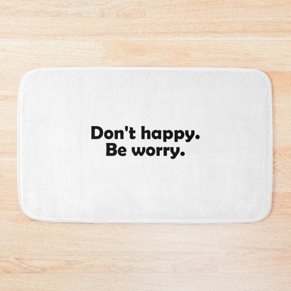 Item preview, Don't happy be worry designed and sold by muchhappier.