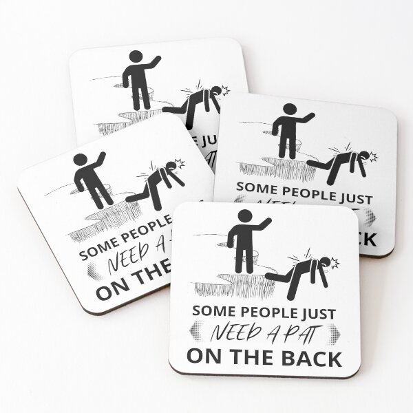 Item preview, Some people just need a pat on the back Funny Sarcasm designed and sold by CyberArtistOne.