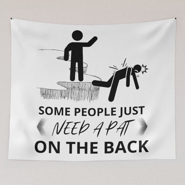 Item preview, Some people just need a pat on the back Funny Sarcasm designed and sold by CyberArtistOne.
