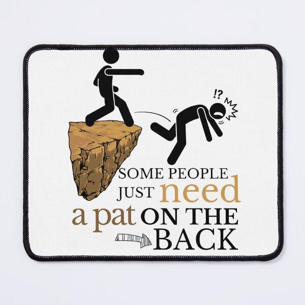 Item preview, Some people just need a pat on the back Funny Sarcasm designed and sold by CyberArtistOne.