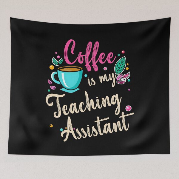 Item preview, Coffee is my Teaching Assistant designed and sold by Isabella ✔️ ✔️.