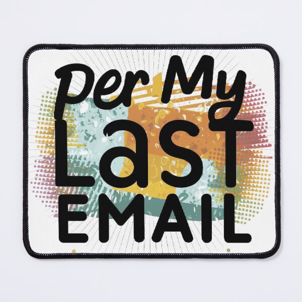 Item preview, Per my last email t-shirt/hoody/phone case designed and sold by justforyou2024.