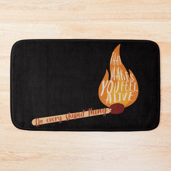 Item preview,  Do Every Stupid Thing That Makes You Feel Alive designed and sold by BrookMAmmann.