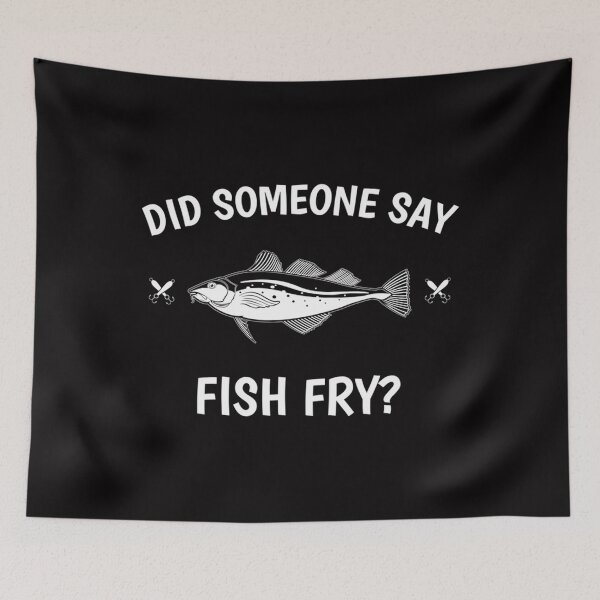 Item preview, Funny Did Someone Say Fish Fry Design designed and sold by BrookMAmmann.