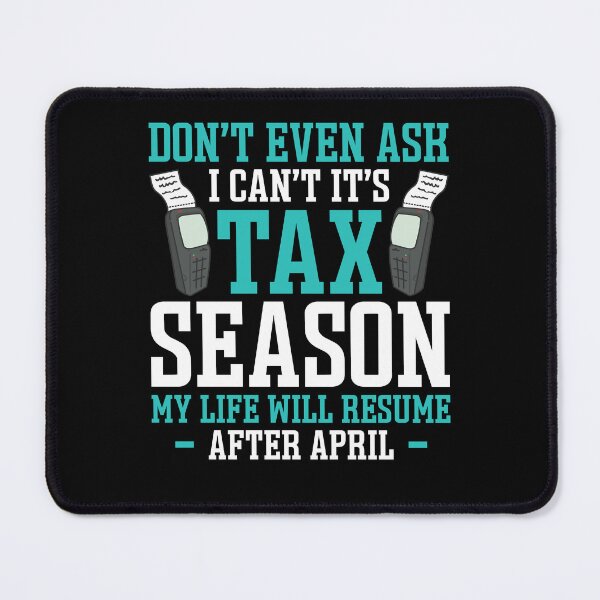 Item preview, Don't Even Ask I Can't It's Tax Season My life Will Resume After April  designed and sold by Smix Pixels.