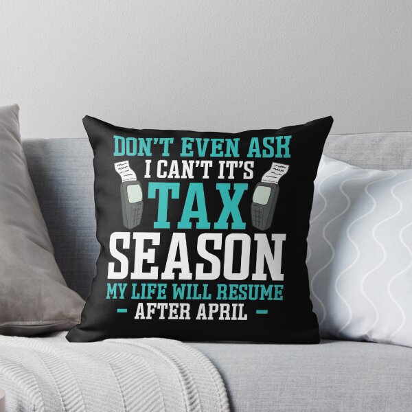 Item preview, Don't Even Ask I Can't It's Tax Season My life Will Resume After April  designed and sold by Smix Pixels.