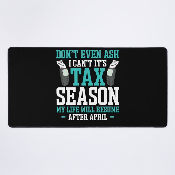 Item preview, Don't Even Ask I Can't It's Tax Season My life Will Resume After April designed and sold by Smix Pixels.