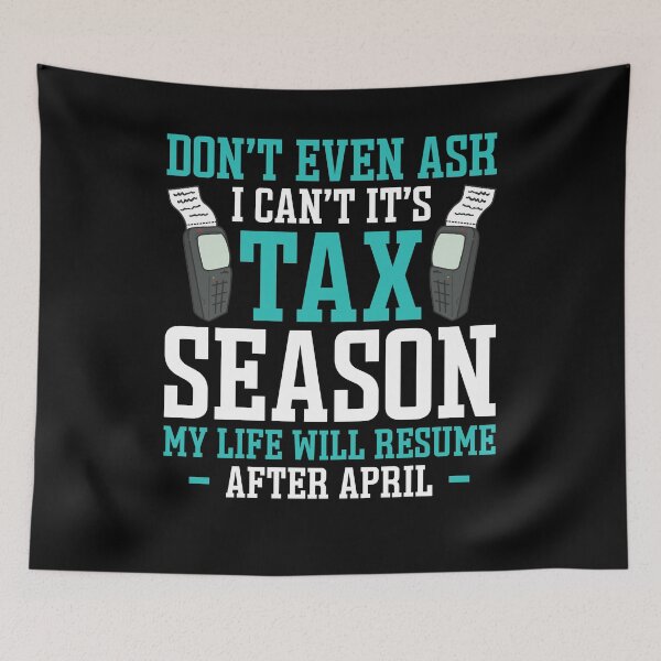 Item preview, Don't Even Ask I Can't It's Tax Season My life Will Resume After April  designed and sold by Smix Pixels.
