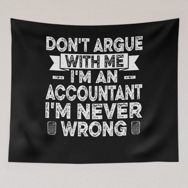 Item preview, Don't Argue with Me I'm Accountant I'm Never Wrong designed and sold by Smix Pixels.