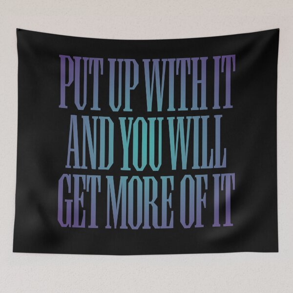 Item preview, Put up with it and you will get more of it. v.1 designed and sold by x1brett.