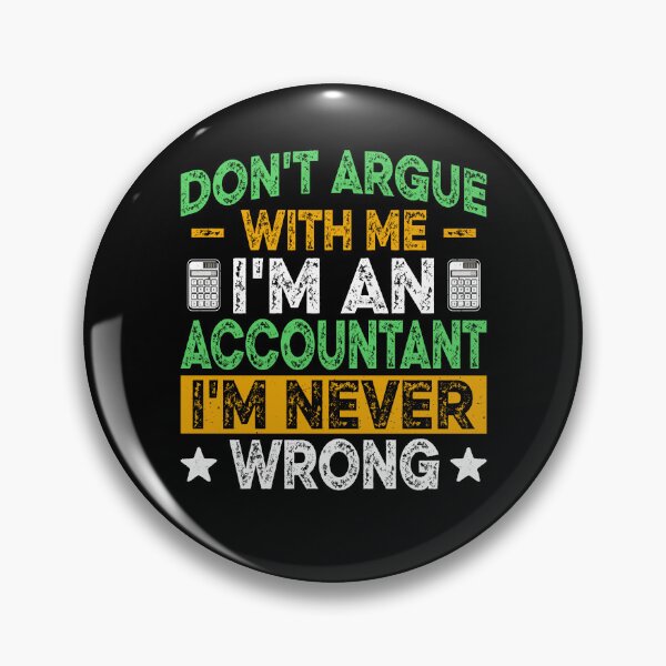 Item preview,  Don't Argue with Me I'm Accountant I'm Never Wrong designed and sold by Smix Pixels.