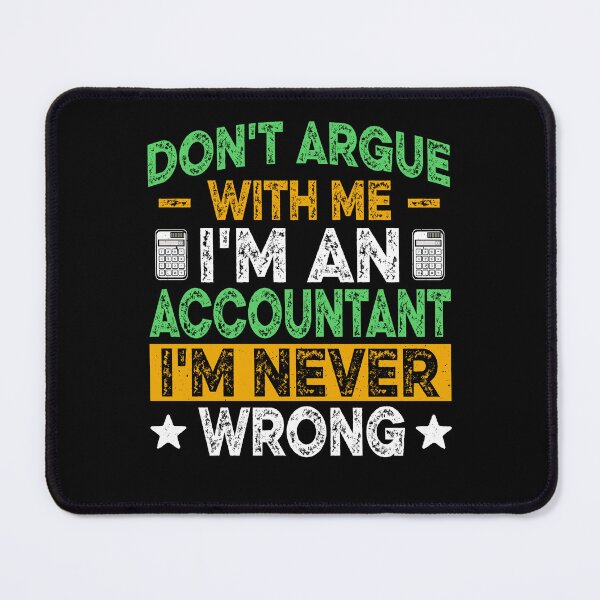 Item preview,  Don't Argue with Me I'm Accountant I'm Never Wrong designed and sold by Smix Pixels.