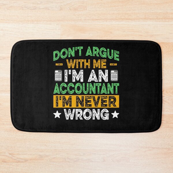 Item preview,  Don't Argue with Me I'm Accountant I'm Never Wrong designed and sold by Smix Pixels.