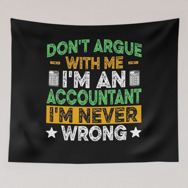 Item preview,  Don't Argue with Me I'm Accountant I'm Never Wrong designed and sold by Smix Pixels.