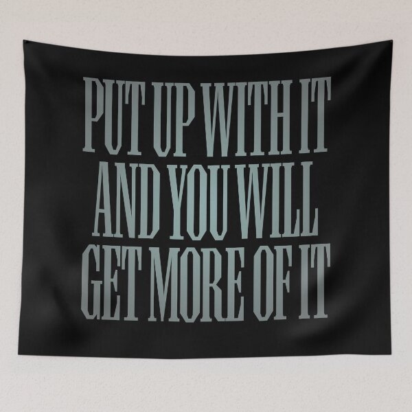 Item preview, Put up with it and you will get more of it. v.3 designed and sold by x1brett.