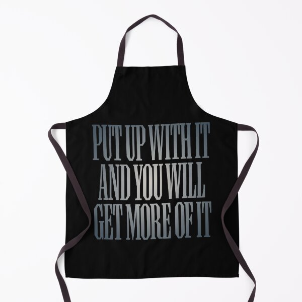 Item preview, Put up with it and you will get more of it. v.4 designed and sold by x1brett.
