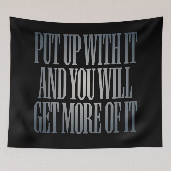 Item preview, Put up with it and you will get more of it. v.4 designed and sold by x1brett.