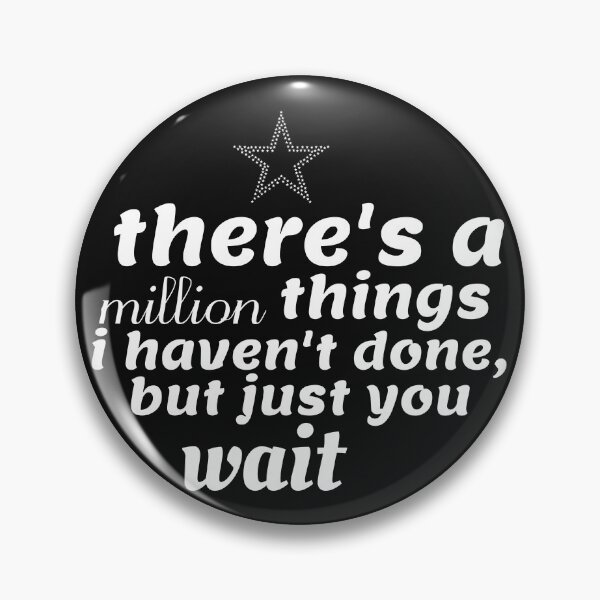 Item preview, theres a million things i havent done, but just you wait designed and sold by leicha.