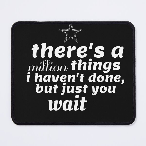 Item preview, theres a million things i havent done, but just you wait designed and sold by leicha.
