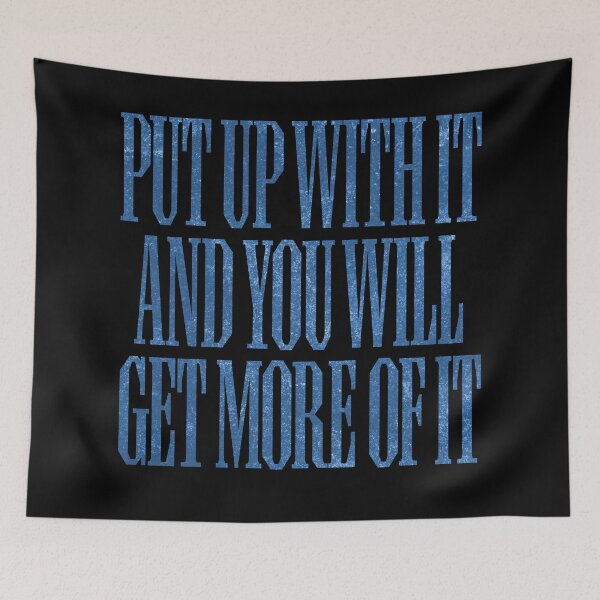 Item preview, Put up with it and you will get more of it. v.5 designed and sold by x1brett.