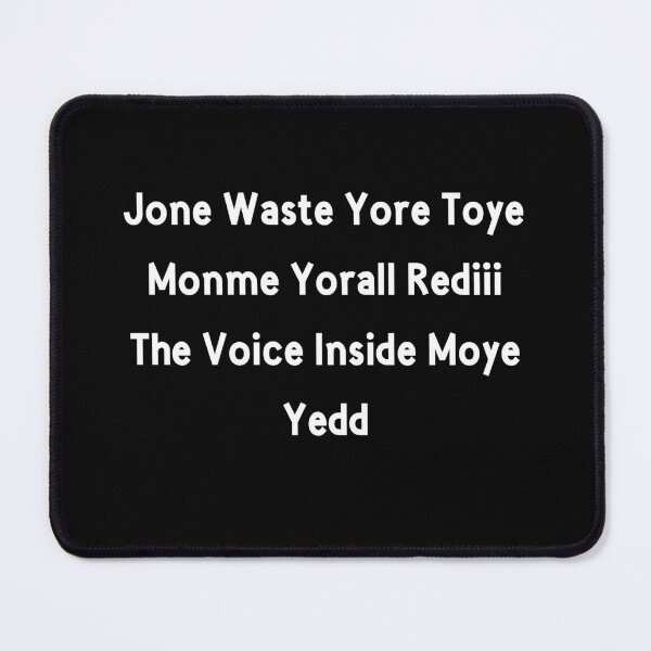 Item preview, Jone Waste Yore Toye Monme Yorall Rediii The Voice Inside Moye Yedd, Jones Waste Your Time Funny lyrics designed and sold by JustCrafted.