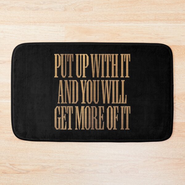 Item preview, Put up with it and you will get more of it. v.7 designed and sold by x1brett.
