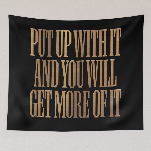 Item preview, Put up with it and you will get more of it. v.7 designed and sold by x1brett.