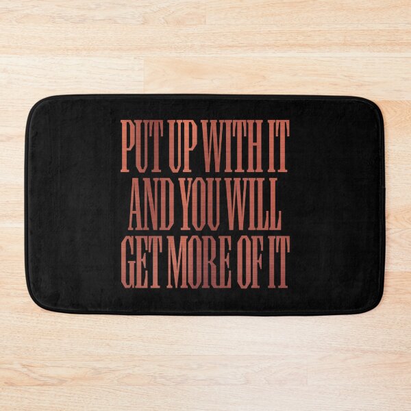 Item preview, Put up with it and you will get more of it. v.8 designed and sold by x1brett.
