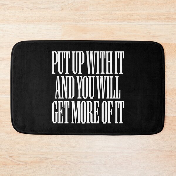Item preview, Put up with it and you will get more of it. v.9 designed and sold by x1brett.