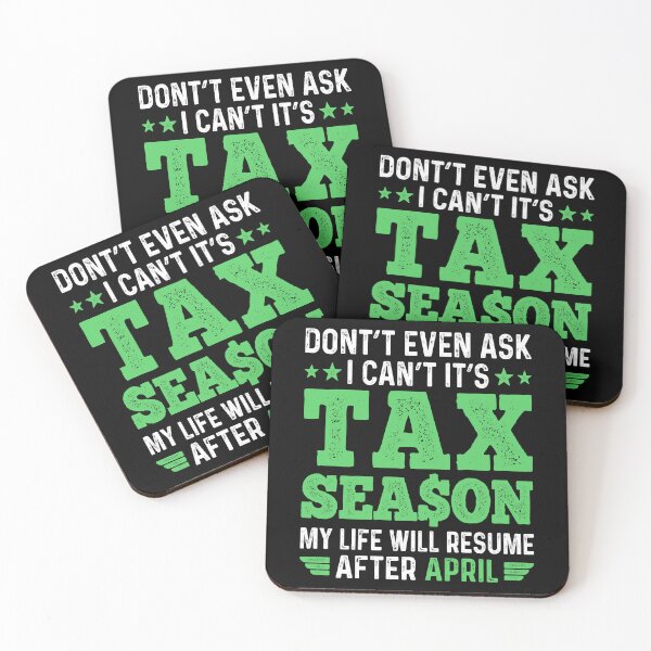Item preview,  Don't Even Ask I Can't It's Tax Season My life Will Resume After April  designed and sold by Smix Pixels.