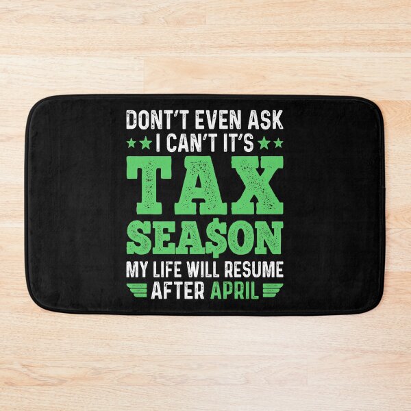 Item preview,  Don't Even Ask I Can't It's Tax Season My life Will Resume After April  designed and sold by Smix Pixels.