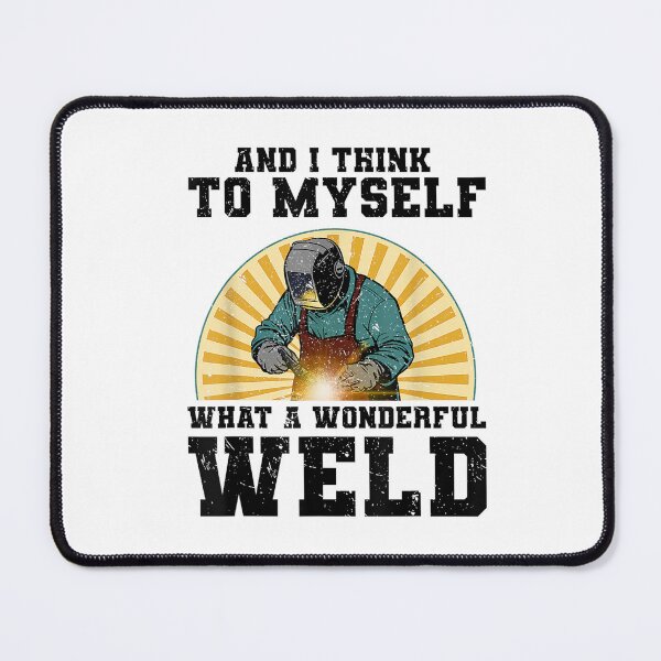 Item preview, And I Think To Myself What A Wonderful Weld Welder designed and sold by BanBay.