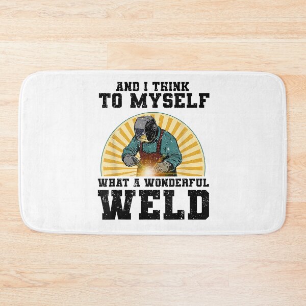 Item preview, And I Think To Myself What A Wonderful Weld Welder designed and sold by BanBay.