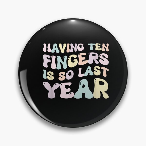 Item preview, Having Ten Fingers Is So Last Year designed and sold by BanBay.