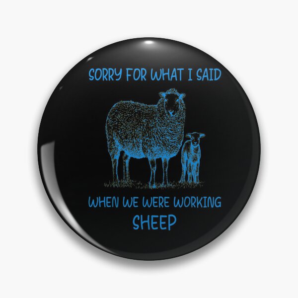 Item preview, Sorry For What I Said When We Were Working Sheep designed and sold by BanBay.