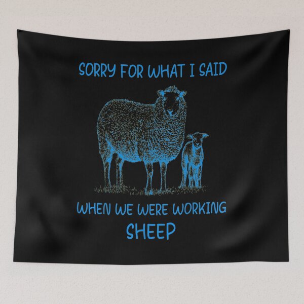 Item preview, Sorry For What I Said When We Were Working Sheep designed and sold by BanBay.